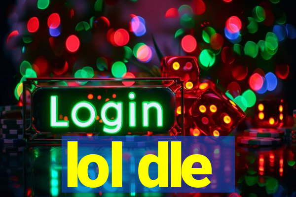 lol dle